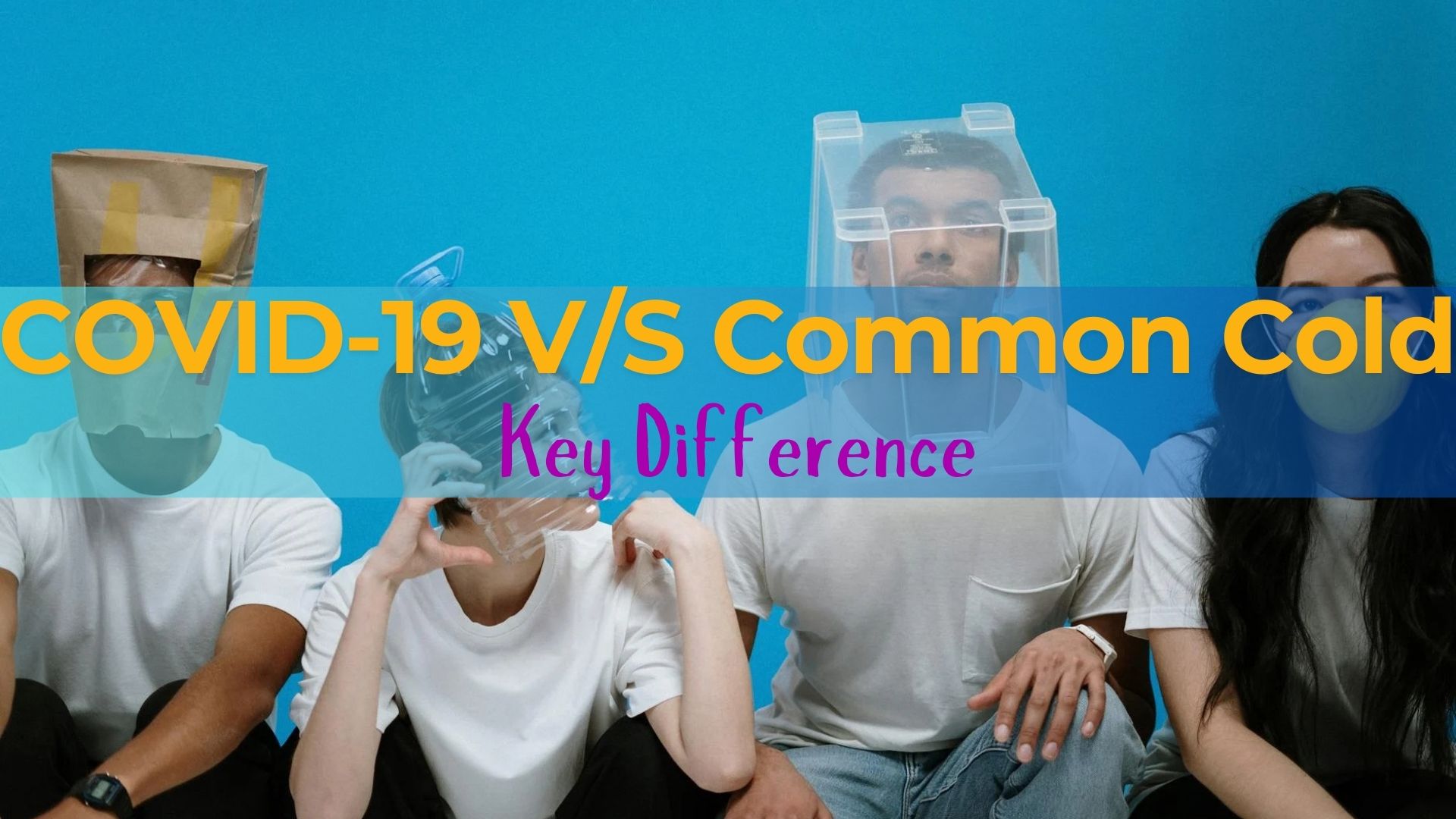 COVID-19 vs. Common Cold: Key Difference