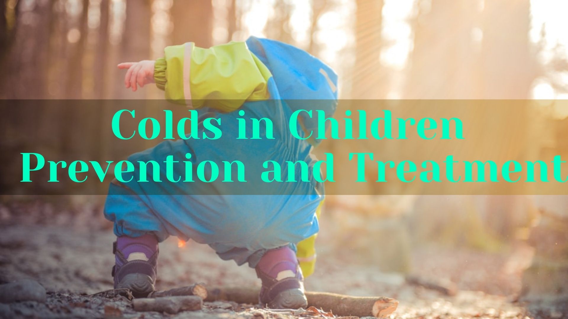Colds in Children: Prevention and Treatment
